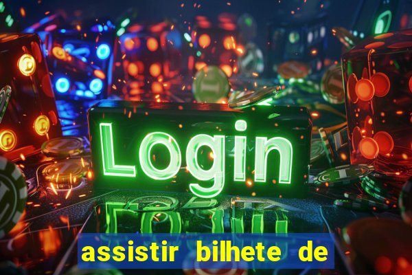assistir bilhete de loteria dublado